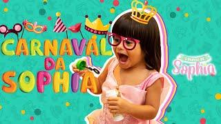 O Mundo da Sophia - MINHA SUPER FESTA DE CARNAVAL!!!