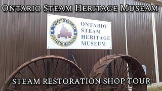 Ontario Steam Heritage Museum. Steam Restoration Shop Tour.