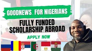 FULLY FUNDED SCHOLARSHIP FOR NIGERIANS! APPLY NOW!