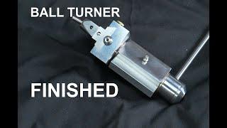 Finishing the Ball Turner - Ball Turning Tool EP05