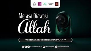 Merasa Diawasi Allah | Ustadz Ahmad Zainuddin Al Banjary