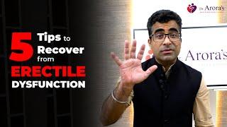 5 Tips to recover from Erectile Dysfunction | नपुंसकता | Sexologist Deepak Arora | Dr.Arora's Clinic