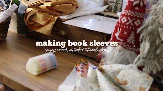 Sewing Book Sleeves: sewing sounds, tutorial, mistakes, relaxing