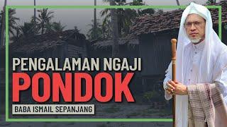 Baba Ismail Sepanjang - Pengalaman Baba Belajar Di Pondok Pattani