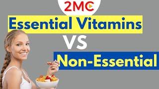 Essential vs Nonessential Vitamins