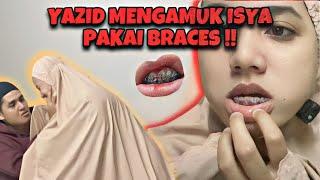 HABISKAN RM 10K UNTUK BRACES ?! YAZID MERAJUK DENGAN ISYA !!