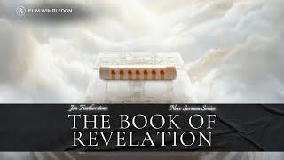 Book of Revelation: Is He Worthy? - Jon Featherstone