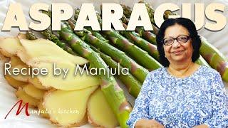 Asparagus Recipes | How to cook Asparagus Indian Style | Roasted Asparagus | Grilled Asparagus