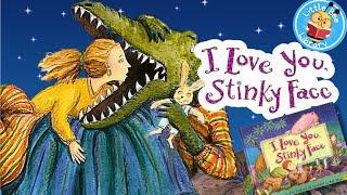 I Love You Stinky Face Books Read Aloud for Kids #storytime #kidsbooks