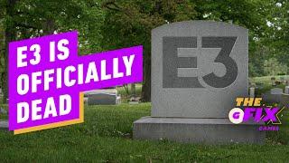 E3 Is Officially Dead - IGN Daily Fix