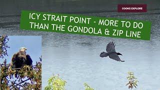 ICY STRAIT POINT - MORE TO DO THAN A GONDOLA & ZIPLINE