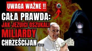  Cała PRAWDA : Jak Jezuici Oszukali Miliardy Chrześcijan?