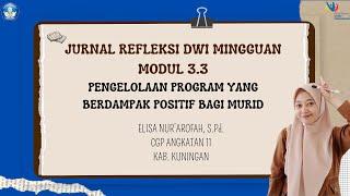 JURNAL REFLEKSI DWI MINGGUAN MODUL 3.3 | PENGELOLAAN PROGRAM YANG BERDAMPAK POSITIF BAGI MURID