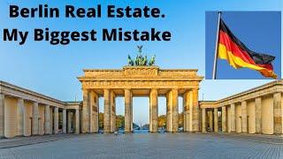 Berlin Germany Real Estate - My Biggest Mistake