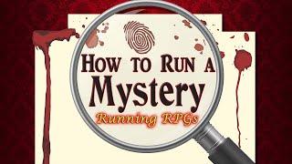 How To Run A Mystery - Running RPGs