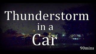 Thunderstorm in a Car "Sleep Sounds"  90mins