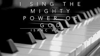 I Sing the Mighty Power of God (Isaac Watts) - Hymn | Lyrics | Piano | Instrumental | Accompaniment