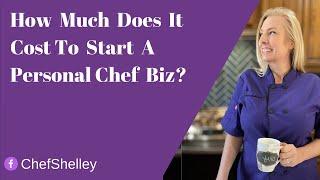 How Much Does It Cost To Start A Personal Chef Business?