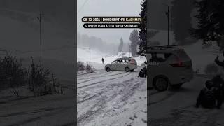 DOODHPATHRI KASHMIR | SLIPPERY ROAD | 08-12-2024 | #sonmarg #gulmarg #pahalgam #snowfallkashmir