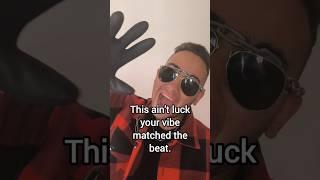 This ain't luck—your vibe matched the beat.