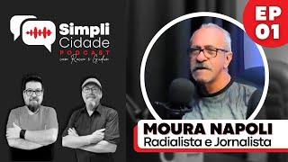 Radialista e Jornalista MOURA NÁPOLI I Simplicidade Podcast #01