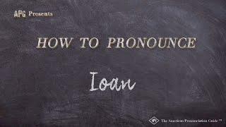 How to Pronounce Ioan (Real Life Examples!)