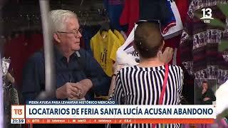 Locatarios de histórica feria Santa Lucía acusan abandono y piden ayuda