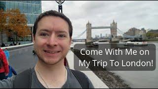 Come With Me On My Trip To London !