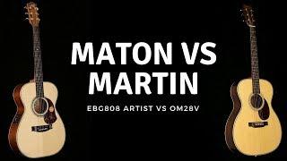 Maton EBG808 Artist VS Martin OM28V | Which One Do You Like?