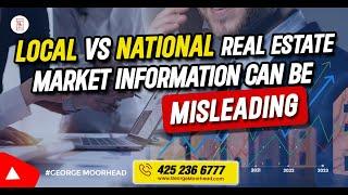 Local vs National Real Estate Market Information Can Be Misleading