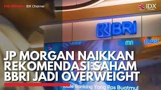 JP Morgan Naikkan Rekomendasi Saham BBRI Jadi Overweight | IDX CHANNEL