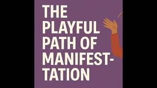 Embrace the Playful Path: Manifestation with Ammanuel from Luminous Prosperity
