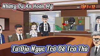 Full ( Tập 1 -  12)  | Từ Địa Ngục Trở Về Báo Thù - Những Vũ Án Hoàn Mỹ  | Kiên VietSub