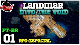 Landinar - Into The Void #01 "Novo RPG Espacial" Gameplay em Português PT-BR