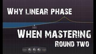 Why Linear Phase for Mastering? (Linear Phase EQ) Pt2