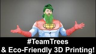 Eco-Friendly 3D Printing & #TeamTrees