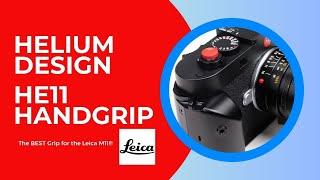 Best Grip for the Leica M11 - Helium Design Lab He11 Handgrip!!!