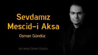 Osman Gündüz | Sevdamız Mescid-i Aksa