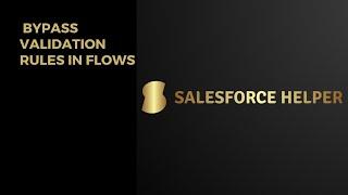 Salesforce flow validation rules bypass