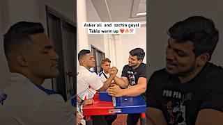 !! Asker ali ️ sachin goyal !! Table warm up  #india #armwrestler #fitness