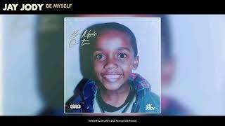 JAY JODY - BE MYSELF (Official Audio)