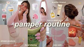 PAMPER ROUTINE | how to smell good all day | full body | brazilian blowout & appointments