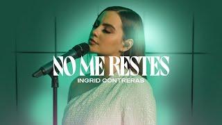 Ingrid Contreras - No Me Restes