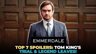 "Emmerdale Top 7 Spoilers: Tom King’s Shocking Trial Outcome & Legend’s Farewell!"