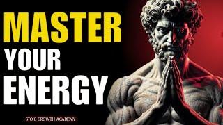 How To Master Your Energy That Actually Works With Stoicism