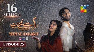 Meem Se Mohabbat - Episode 25 [CC] 12th Mar 2025 - Sponsored By foodpanda, Master Paints, Skin White