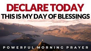 Received God's Blessings Upon Your Life, Declare Boldly Today | Morning Prayer, Devotional