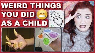 Weird Things YOU DID As A Child (DON'T DENY)