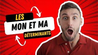 Les déterminants : Mon et Ma