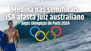 Gabriel Medina nas semifinais / ISA afasta juiz australiano #Paris2024 #Olimpiadas #Medina